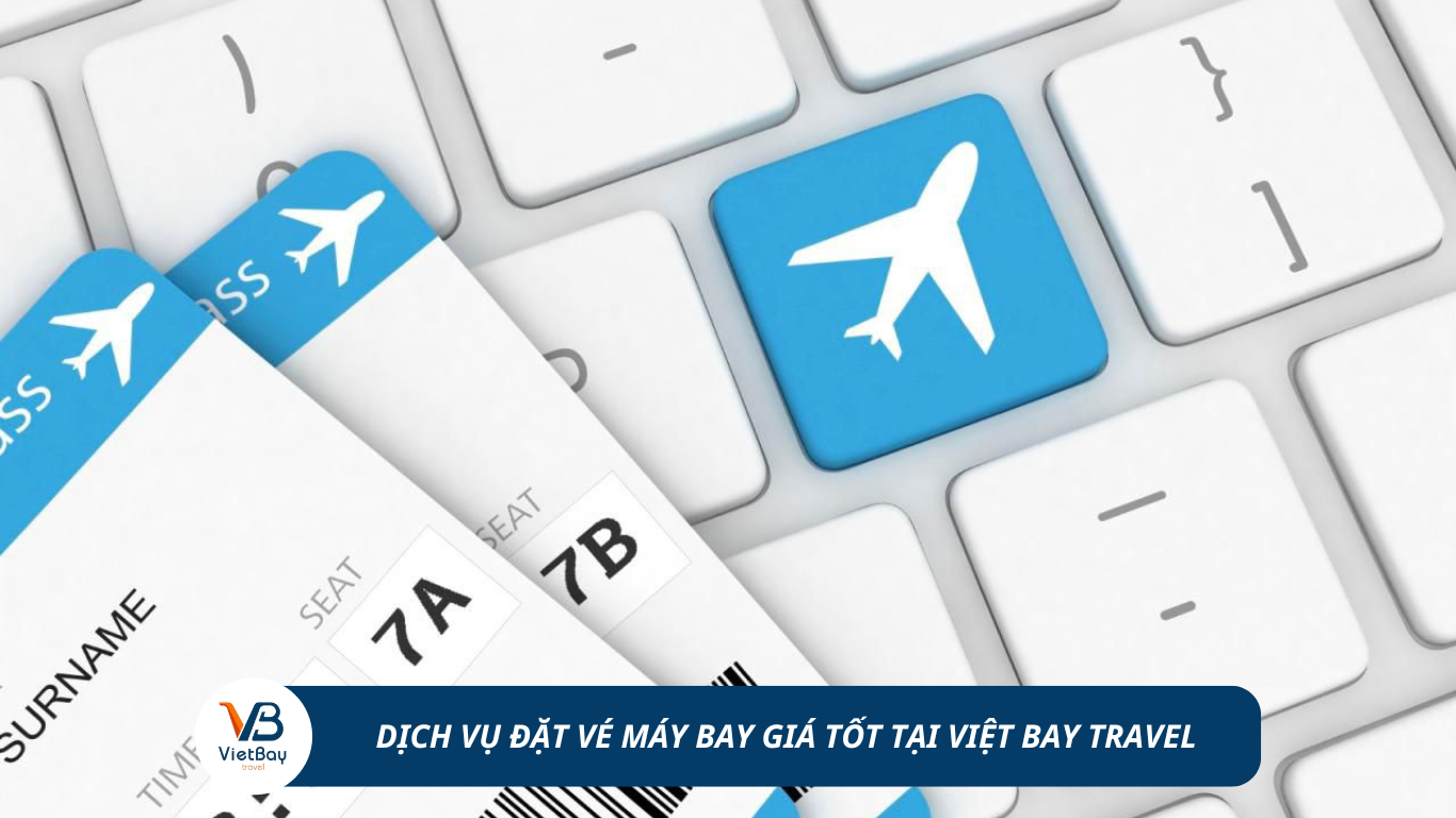 Dịch vụ đặt vé máy bay giá tốt tại Việt Bay Travel
