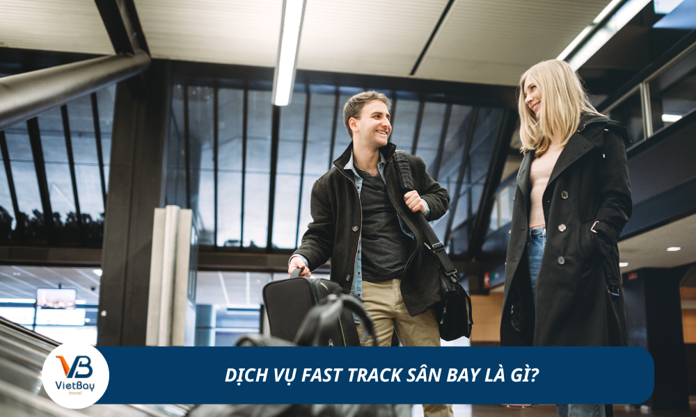 Dịch vụ Fast Track sân bay là gì?