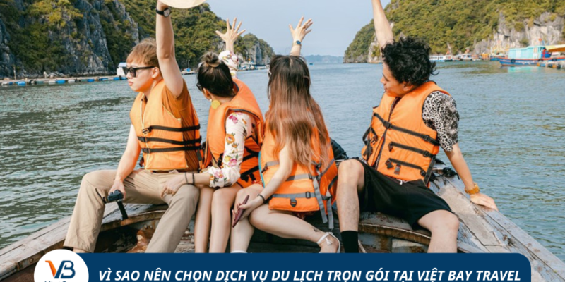 vì sao nên chọn dịch vụ du lịch tại việt bay travel