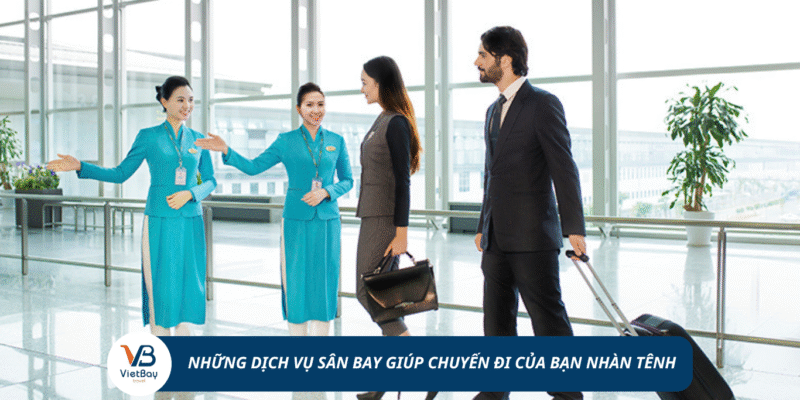 Những dịch vụ sân bay giúp chuyến đi của bạn nhẹ tênh
