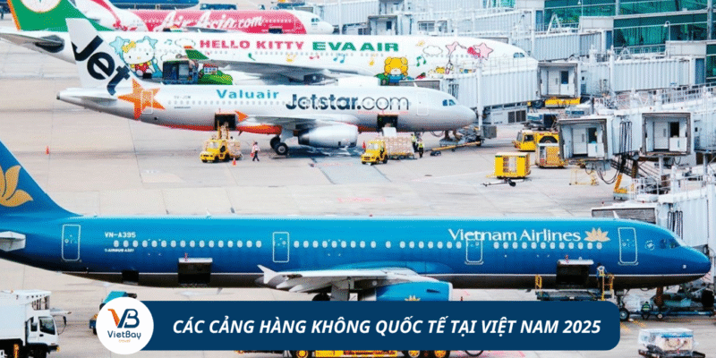 Tổng Hợp Các Cảng Hàng Không Quốc Tế Ở Việt Nam (Cập nhật 2025)